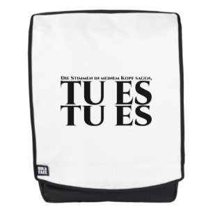 Die Stimmen in meinem Kopf sagen, tu's, tu's Rucksack