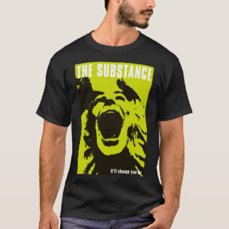 Die Substanz wird Ihr Leben verändern T-Shirt