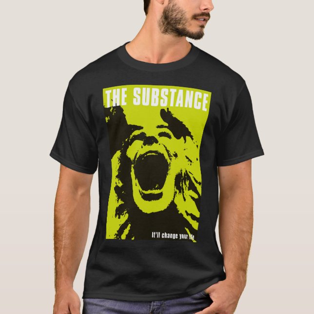 Die Substanz wird Ihr Leben verändern T-Shirt (Vorderseite)