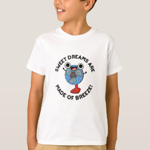 Die süßen Träume werden aus der Brise des Fan Pun  T-Shirt
