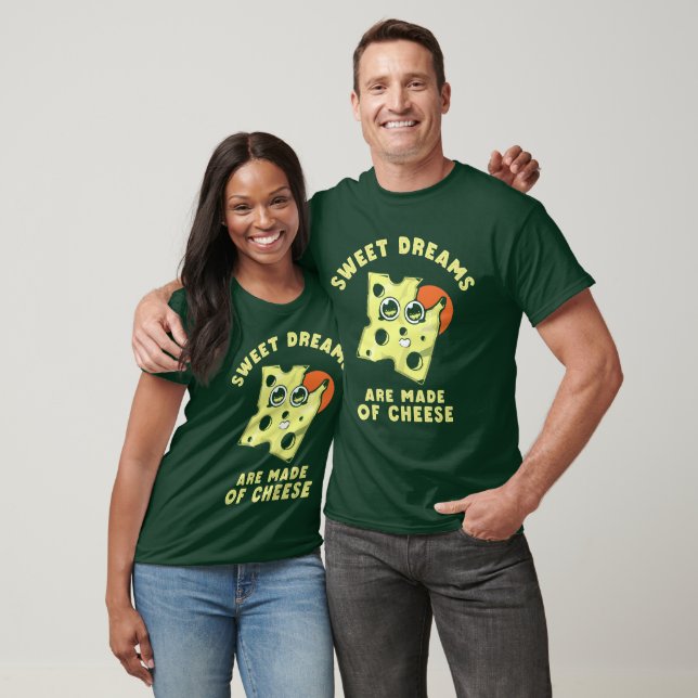 Die süßen Träume werden aus Käse gemacht T-Shirt (Unisex)
