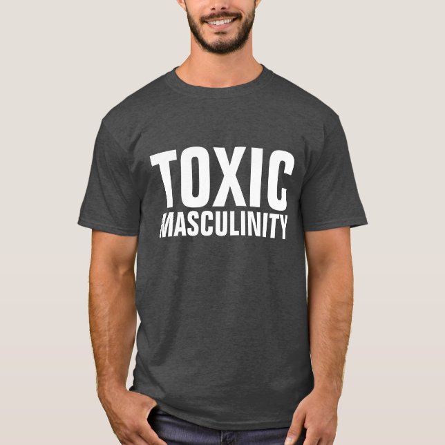 DIE T - Shirt VON FUNNY MEN TOXIK MASCULINITY (Vorderseite)