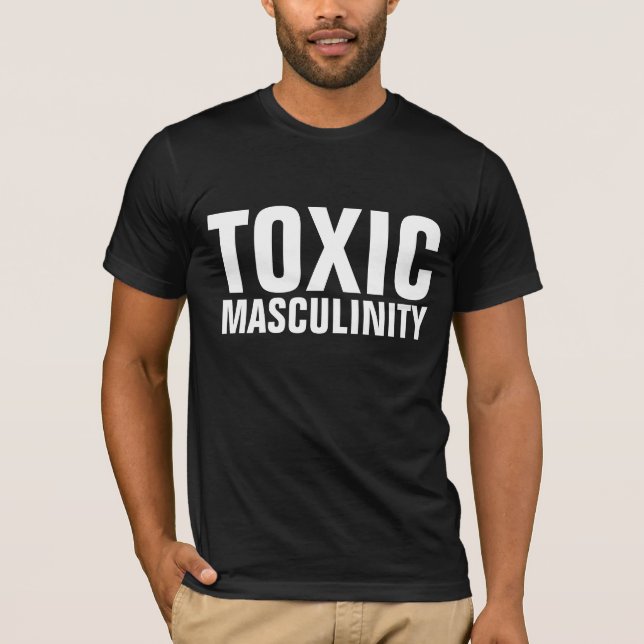 DIE T - Shirt VON FUNNY MEN TOXIK MASCULINITY (Vorderseite)