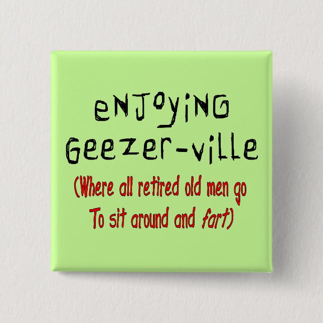 Die T - Shirts u. Geschenke "Geezer-Ville " der Button (Vorderseite)