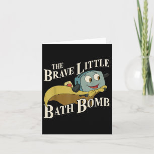 Die tapfere kleine Badbombe  Karte