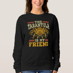 Die Tarantula ist mein Freund Entomologen Arachnid Sweatshirt