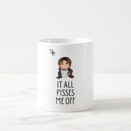 Die Tasse der Frau "Es pisst mich alles"