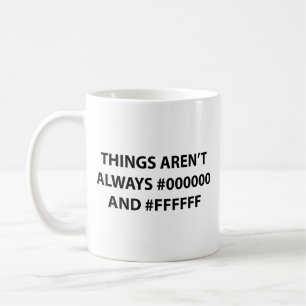 Die Tasse ist nicht immer schwarz-weiß.