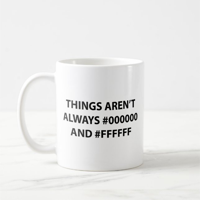 Die Tasse ist nicht immer schwarz-weiß. (Links)
