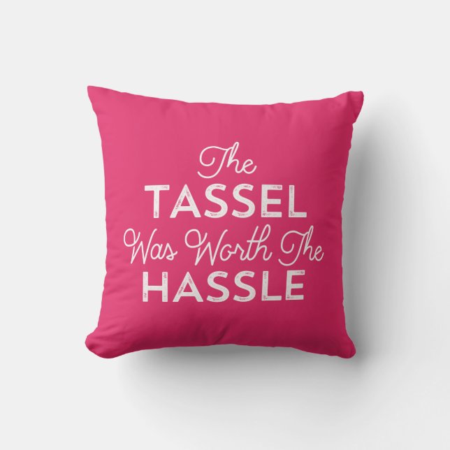 Die Tassel war den schweren Abschluss wert | Rosa Kissen (Vorderseite)