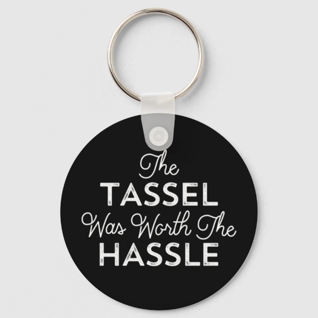 Die Tassel war den schweren Abschluss wert Schlüsselanhänger (Vorderseite)