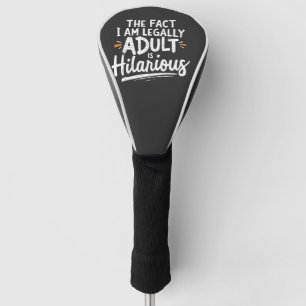 Die Tatsache, dass ich ein Erwachsener bin, ist un Golf Headcover