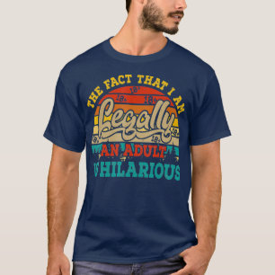 Die Tatsache, dass ich ein Erwachsener bin, ist Un T-Shirt