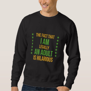 Die Tatsache, dass ich ein erwachsenes Sprichwort Sweatshirt