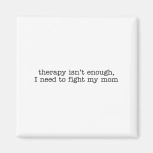 Die Therapie reicht nicht aus, um meine Mama zu be Magnet
