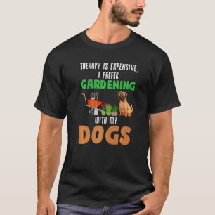 Die Therapie zieht es vor, Gartenarbeit mit Hunden T-Shirt