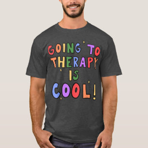Die Therapie zu gehen ist Cool Psychische Psyche d T-Shirt