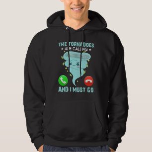 Die Tornados rufen und ich muss zum Wetter gehen Hoodie
