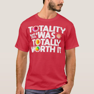 Die Totalität war es wert, das Gesamtsolarmetikum  T-Shirt