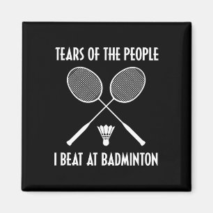 Die Tränen der Leute, die ich bei Badminton Shuttl Magnet