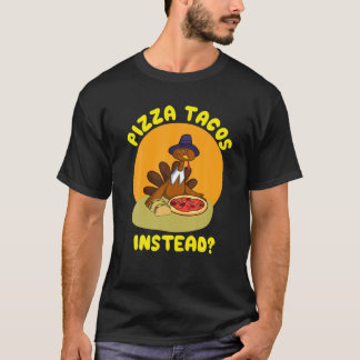 Die Türkei isst stattdessen Pizza Tacos? Geschenk T-Shirt