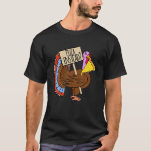 Die Türkei Lasse Pizza, statt ein lustiges Thanksg T-Shirt