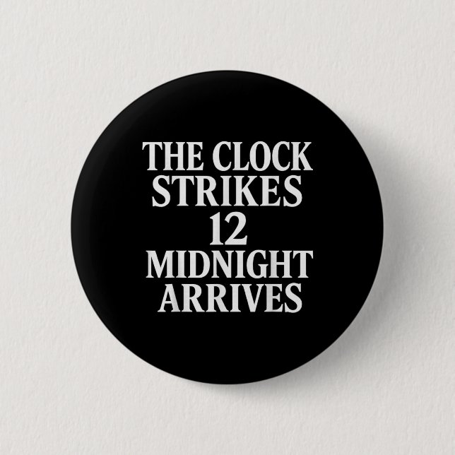Die Uhr schlägt 12 Mitternacht kommt Meme _2  Button (Vorderseite)