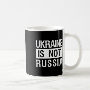Die Ukraine ist nicht Russland - Unterstützung der Kaffeetasse