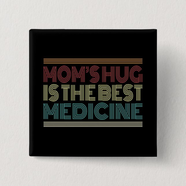 Die Umarmung der Mama ist das beste medizinische Z Button (Vorderseite)