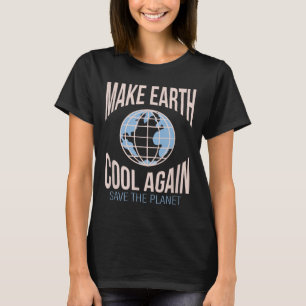 Die Umwelt des Klimawandels wieder Cool machen T-Shirt