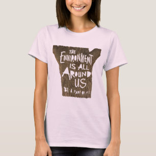 Die Umwelt ist um uns herum ein Teil davon sein! T-Shirt