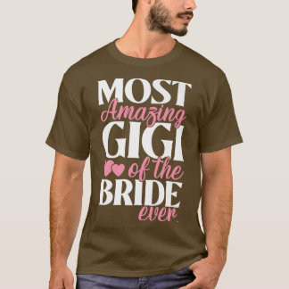 Die unglaublichste Gigi der Braut Hochzeit T-Shirt