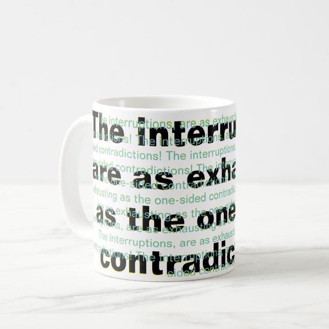 Die Unterbrechungen sind ebenso anstrengend Kaffeetasse (Vorderseite Links)