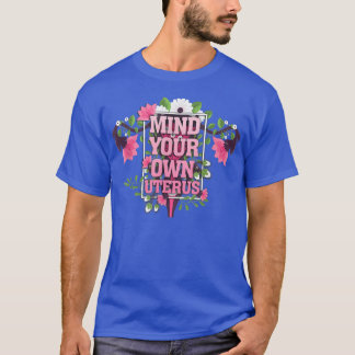 Die Unterstützung der Frauenrechte im Uterus ist e T-Shirt
