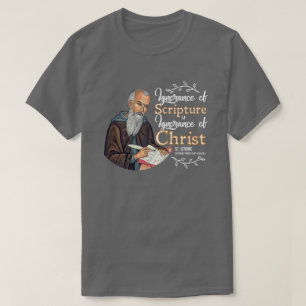Die Unwissenheit der Schrift ist... (St. Jerome) T-Shirt