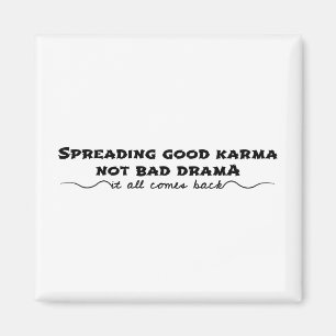 Die Verbreitung von Karma, nicht von schlechtem Dr Magnet