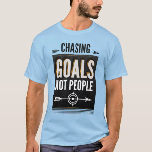 Die Verfolgung von Zielen nicht von Menschen - Mot T-Shirt