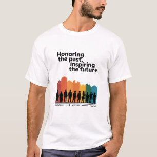 Die Vergangenheit ehren, die Zukunft inspirieren T-Shirt