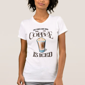Die Vibes sind gut, und der Kaffee ist T - Shirt