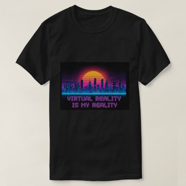 Die virtuelle Realität ist mein echter T - Shirt (Design vorne)