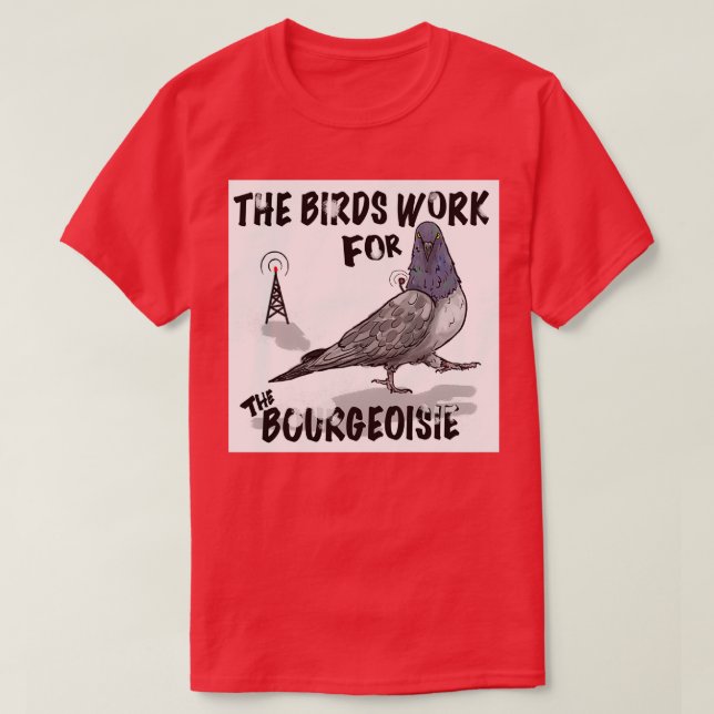 Die Vögel arbeiten für das Bürgertum 6 T-Shirt (Design vorne)