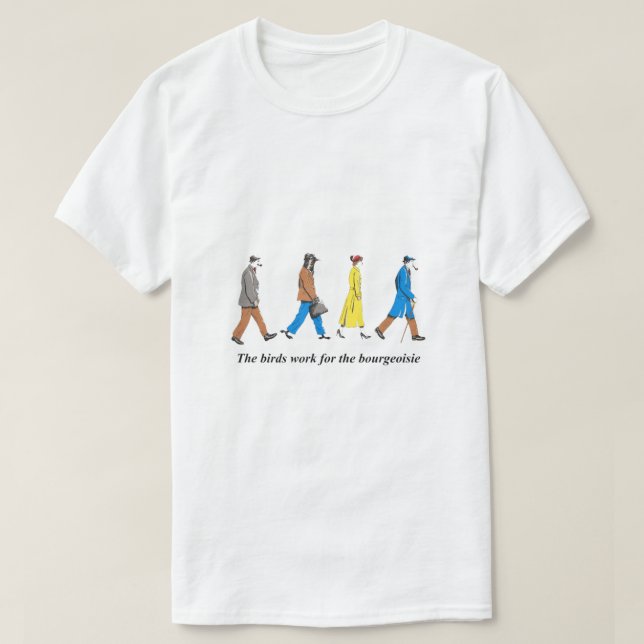 Die Vögel arbeiten für die Bourgeoisie T-Shirt (Design vorne)