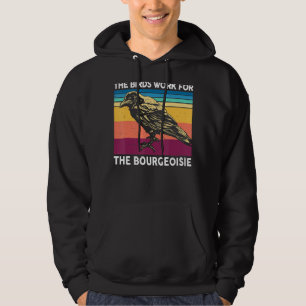 Die Vögel arbeiten für die bürgerlichen Vögel nich Hoodie
