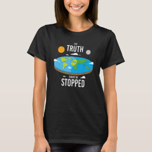 Die Wahrheit lässt sich nicht aufhalten, wenn ich T-Shirt