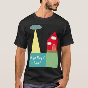 Die Wahrheit war immer da draußen T - Shirt