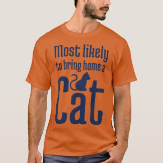 Die wahrscheinlichste Zuhause-a-Cat T-Shirt