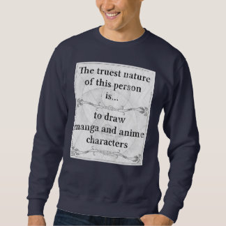 Die wahrste Natur… zeichnen manga und Anime Sweatshirt