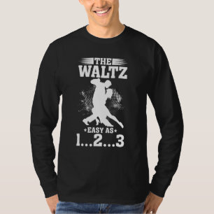 Die Waltz leicht als 1.2.3, lustige Tango Zitate.  T-Shirt