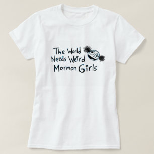 "Die Welt benötigt sonderbare mormonische Mädchen T-Shirt