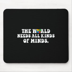 Die Welt braucht alle Arten von Minds Autismus Aus Mousepad